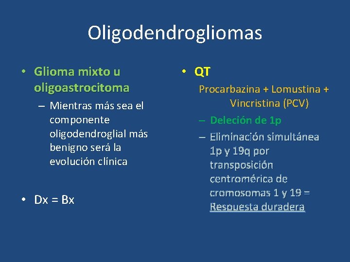 Oligodendrogliomas • Glioma mixto u oligoastrocitoma – Mientras más sea el componente oligodendroglial más