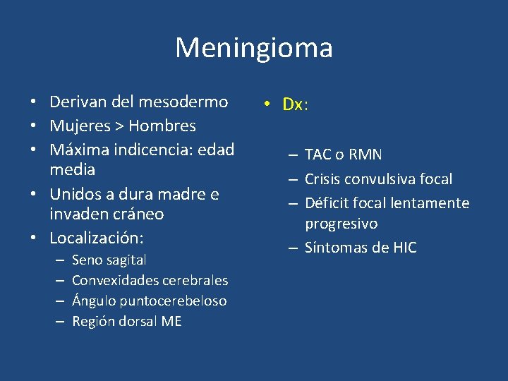 Meningioma • Derivan del mesodermo • Mujeres > Hombres • Máxima indicencia: edad media