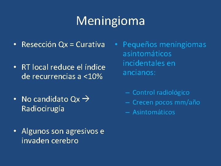 Meningioma • Resección Qx = Curativa • RT local reduce el índice de recurrencias