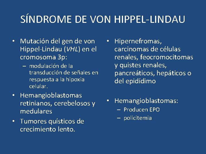 SÍNDROME DE VON HIPPEL-LINDAU • Mutación del gen de von Hippel-Lindau (VHL) en el