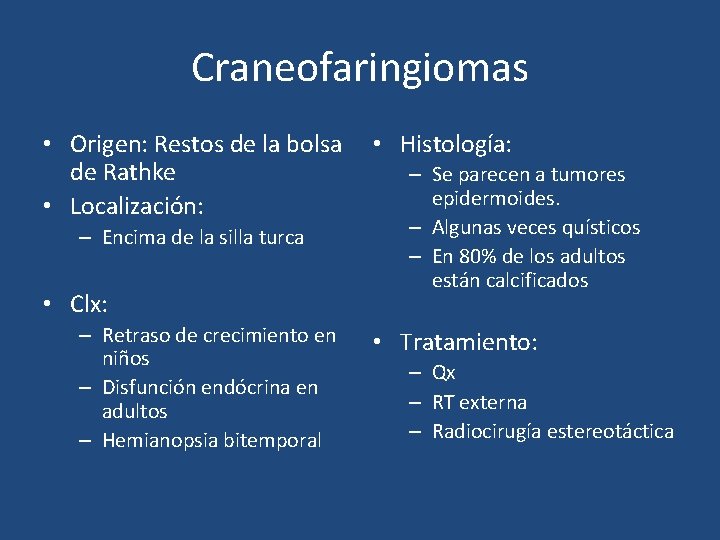 Craneofaringiomas • Origen: Restos de la bolsa de Rathke • Localización: – Encima de
