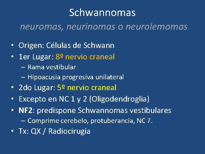 Schwannomas neuromas, neurinomas o neurolemomas • Origen: Células de Schwann • 1 er Lugar: