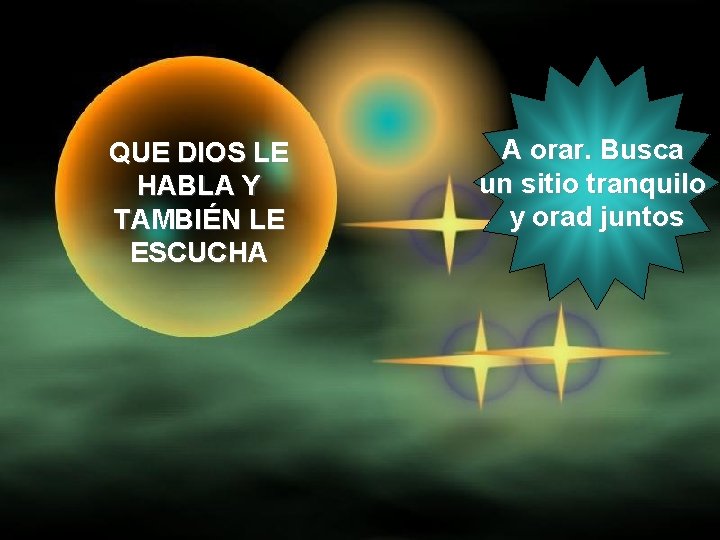 QUE DIOS LE HABLA Y TAMBIÉN LE ESCUCHA A orar. Busca un sitio tranquilo