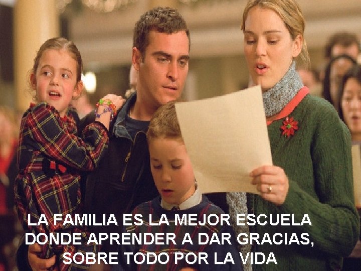 LA FAMILIA ES LA MEJOR ESCUELA DONDE APRENDER A DAR GRACIAS, SOBRE TODO POR