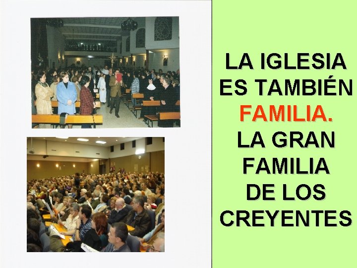 LA IGLESIA ES TAMBIÉN FAMILIA. LA GRAN FAMILIA DE LOS CREYENTES 