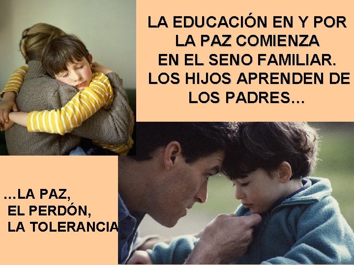 LA EDUCACIÓN EN Y POR LA PAZ COMIENZA EN EL SENO FAMILIAR. LOS HIJOS