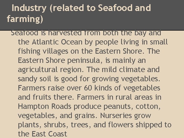 Industry (related to Seafood and farming) Seafood is harvested from both the bay and