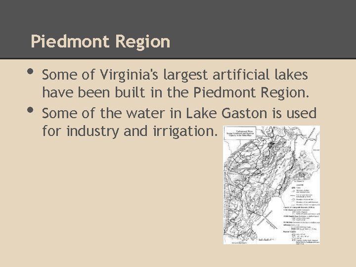 Piedmont Region • • Some of Virginia's largest artificial lakes have been built in