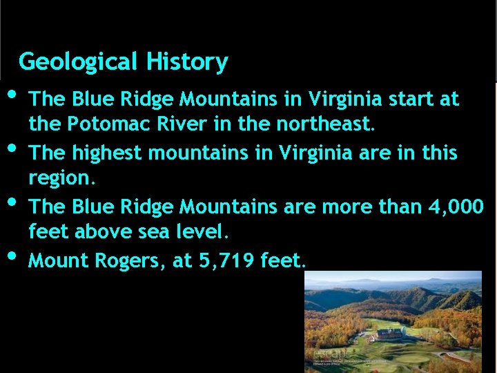  • • Geological History The Blue Ridge Mountains in Virginia start at the