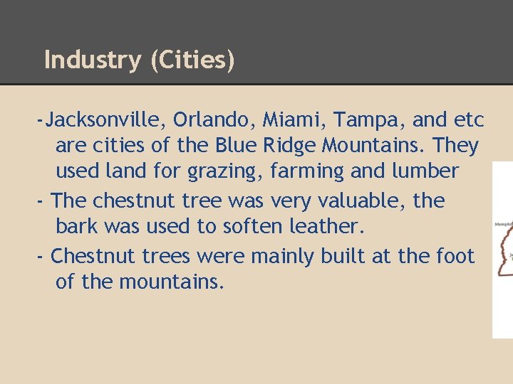 Industry (Cities) -Jacksonville, Orlando, Miami, Tampa, and etc are cities of the Blue Ridge