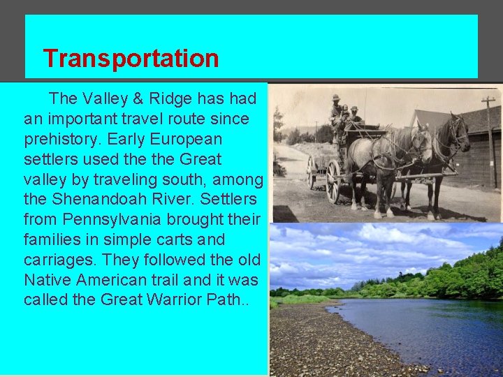 Transportation The Valley & Ridge has had an important travel route since prehistory. Early