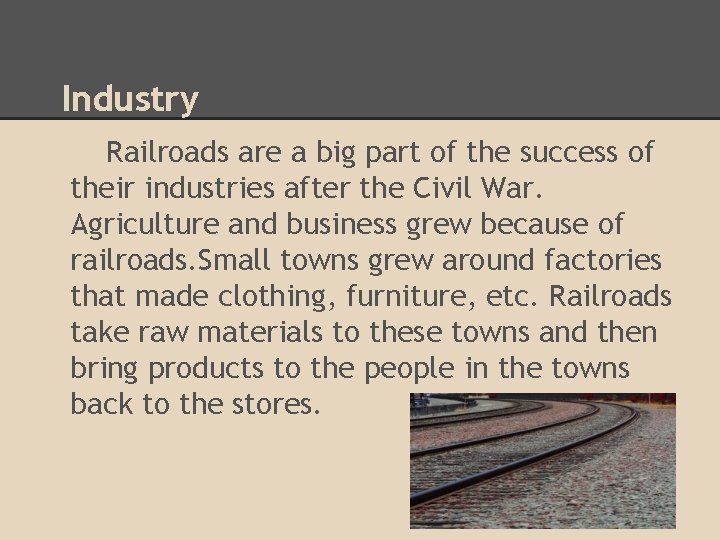 Industry Railroads are a big part of the success of their industries after the