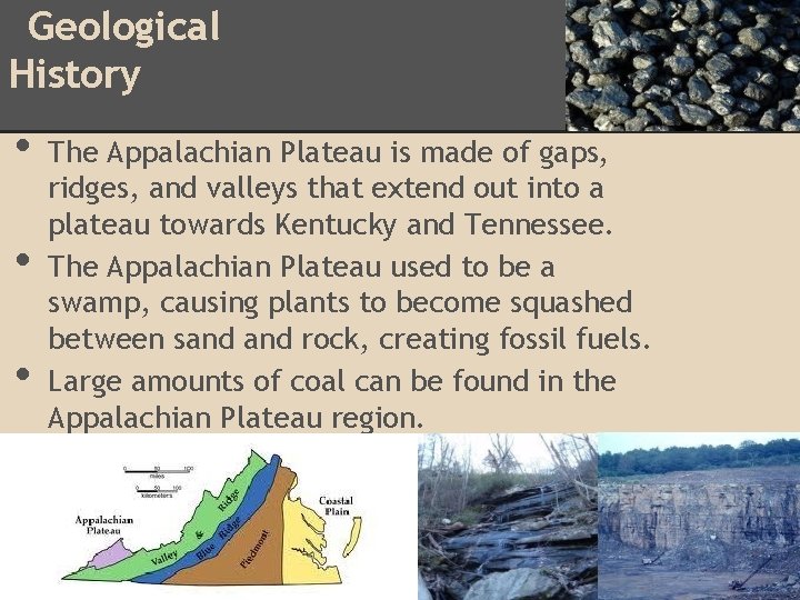 Geological History • • • The Appalachian Plateau is made of gaps, ridges, and