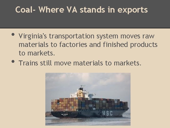 Coal- Where VA stands in exports • • Virginia's transportation system moves raw materials