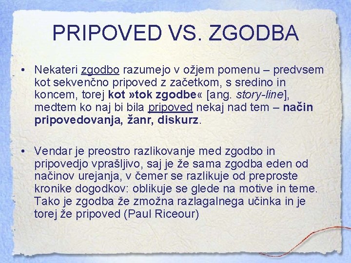 PRIPOVED VS. ZGODBA • Nekateri zgodbo razumejo v ožjem pomenu – predvsem kot sekvenčno