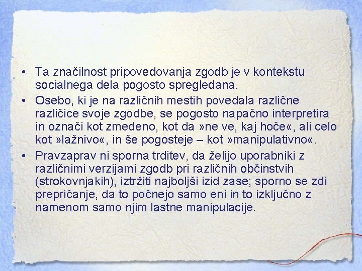  • Ta značilnost pripovedovanja zgodb je v kontekstu socialnega dela pogosto spregledana. •