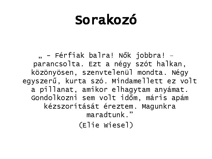 Sorakozó „ - Férfiak balra! Nők jobbra! – parancsolta. Ezt a négy szót halkan,