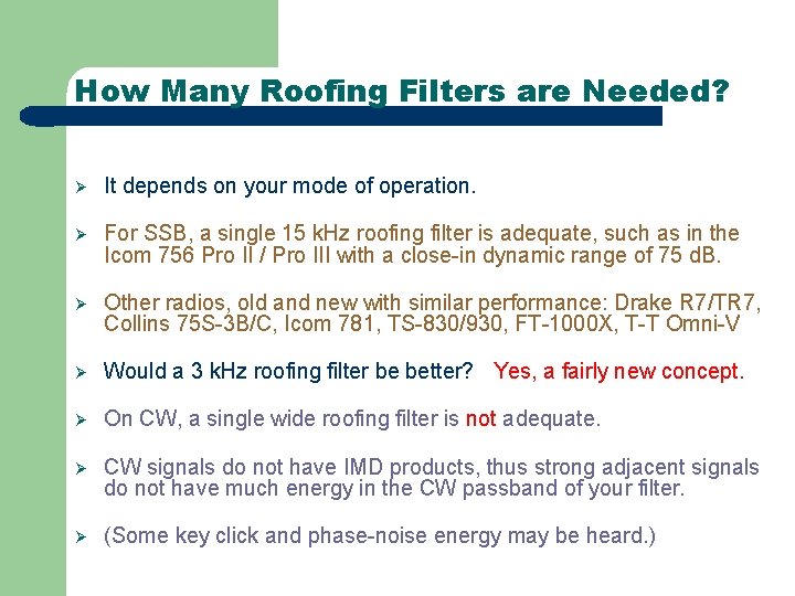 How Many Roofing Filters are Needed? Ø It depends on your mode of operation.