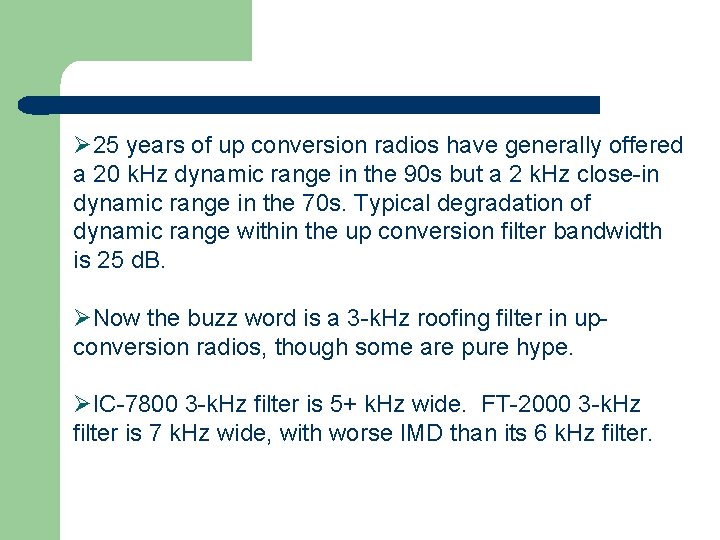 Ø 25 years of up conversion radios have generally offered a 20 k. Hz