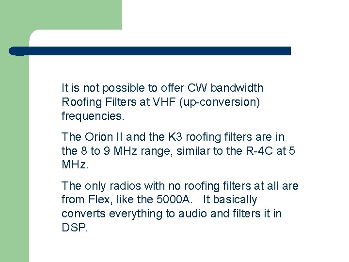 It is not possible to offer CW bandwidth Roofing Filters at VHF (up-conversion) frequencies.