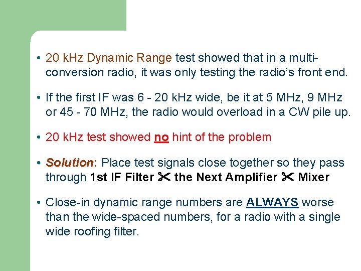  • 20 k. Hz Dynamic Range test showed that in a multiconversion radio,