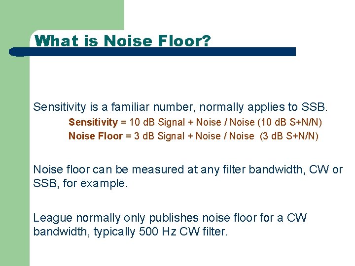 What is Noise Floor? Sensitivity is a familiar number, normally applies to SSB. Sensitivity