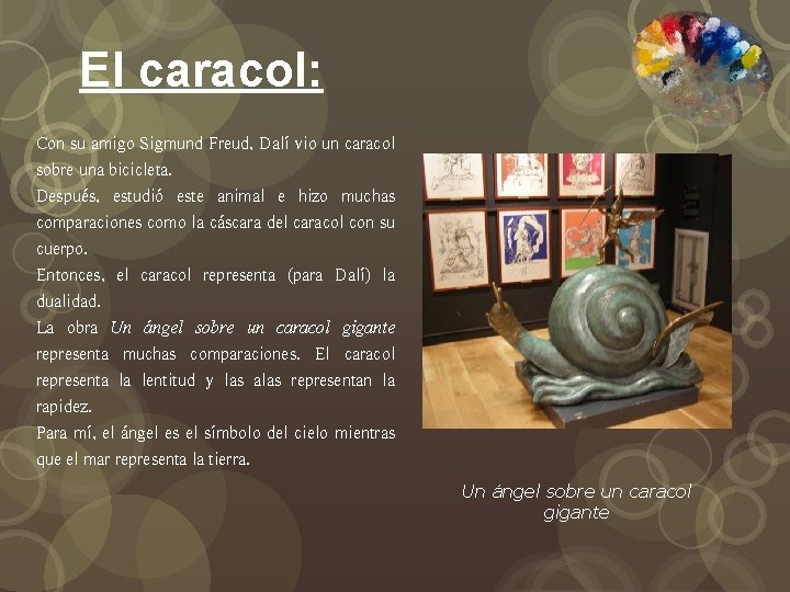 El caracol: Con su amigo Sigmund Freud, Dalí vio un caracol sobre una bicicleta.