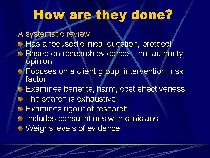 How are they done? A systematic review Has a focused clinical question, protocol Based