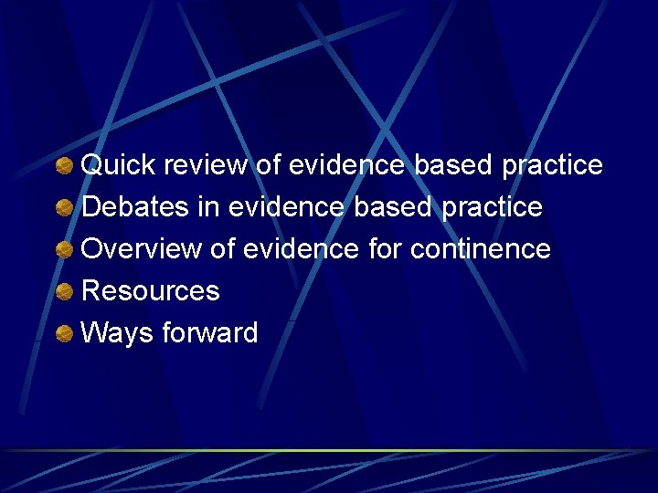 Quick review of evidence based practice Debates in evidence based practice Overview of evidence