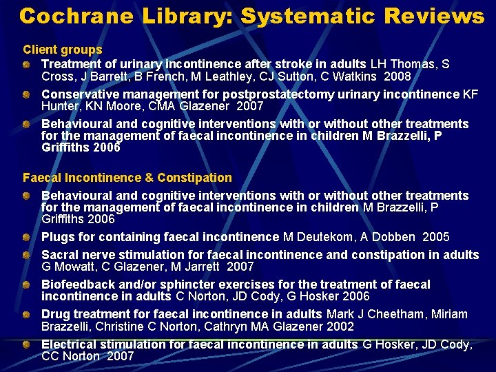 Cochrane Library: Systematic Reviews Client groups Treatment of urinary incontinence after stroke in adults
