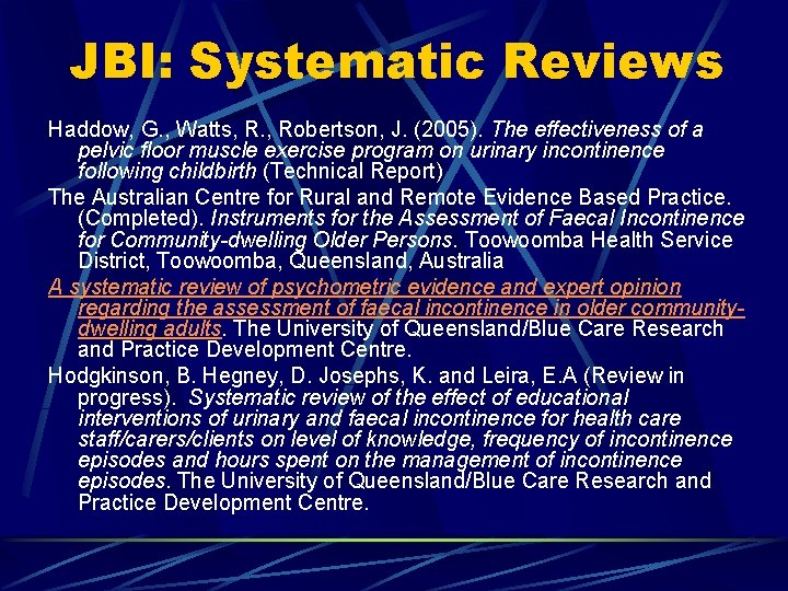 JBI: Systematic Reviews Haddow, G. , Watts, R. , Robertson, J. (2005). The effectiveness