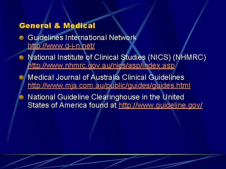 General & Medical Guidelines International Network http: //www. g-i-n. net/ National Institute of Clinical
