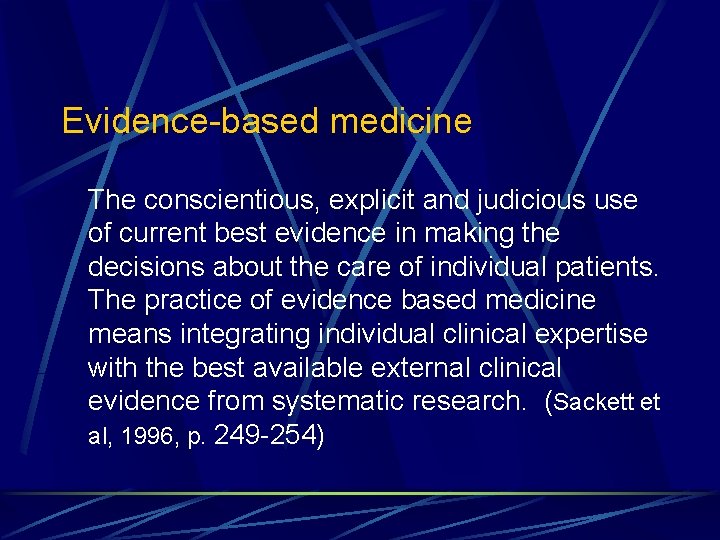 Evidence-based medicine The conscientious, explicit and judicious use of current best evidence in making