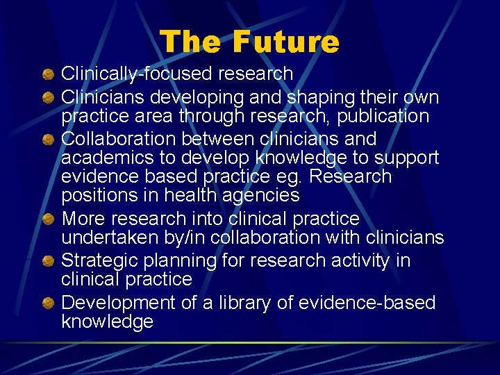 The Future Clinically-focused research Clinicians developing and shaping their own practice area through research,