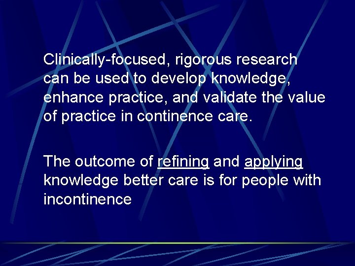 Clinically-focused, rigorous research can be used to develop knowledge, enhance practice, and validate the