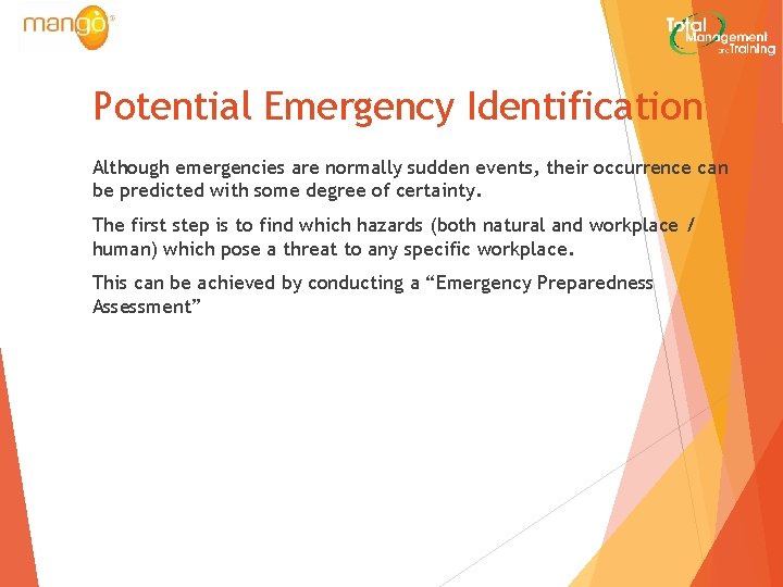 Potential Emergency Identification Although emergencies are normally sudden events, their occurrence can be predicted