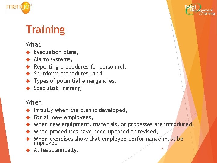 Training What Evacuation plans, Alarm systems, Reporting procedures for personnel, Shutdown procedures, and Types