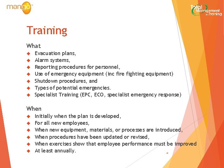 Training What Evacuation plans, Alarm systems, Reporting procedures for personnel, Use of emergency equipment