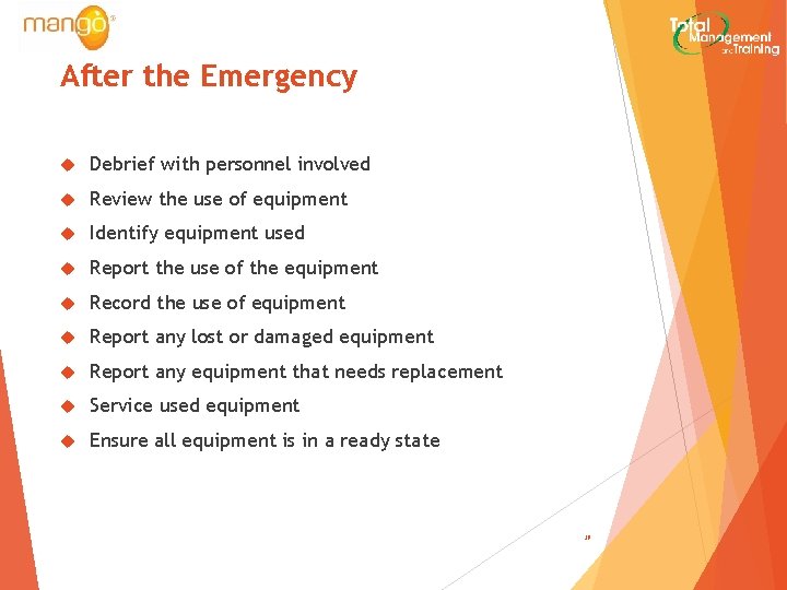 After the Emergency Debrief with personnel involved Review the use of equipment Identify equipment