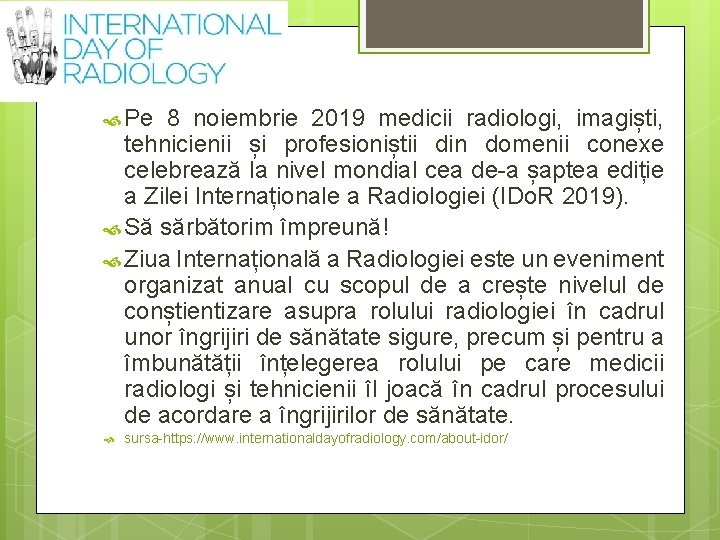  Pe 8 noiembrie 2019 medicii radiologi, imagiști, tehnicienii și profesioniștii din domenii conexe