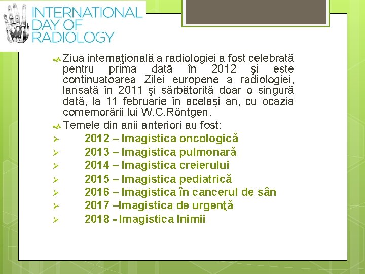  Ziua internaţională a radiologiei a fost celebrată pentru prima dată în 2012 şi