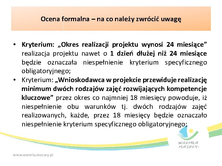 Ocena formalna – na co należy zwrócić uwagę • Kryterium: „Okres realizacji projektu wynosi