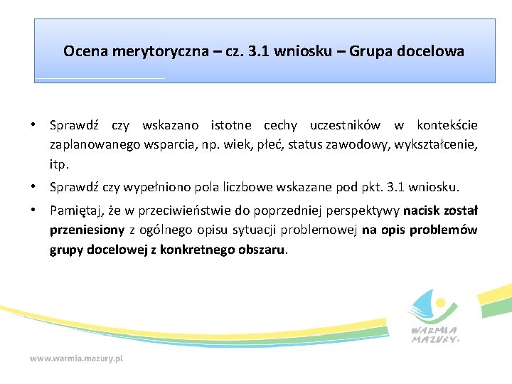 Ocena merytoryczna – cz. 3. 1 wniosku – Grupa docelowa • Sprawdź czy wskazano