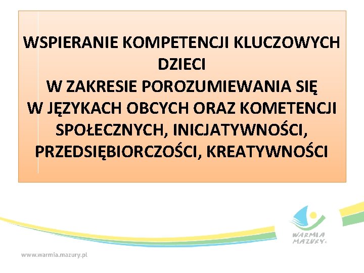 WSPIERANIE KOMPETENCJI KLUCZOWYCH DZIECI W ZAKRESIE POROZUMIEWANIA SIĘ W JĘZYKACH OBCYCH ORAZ KOMETENCJI SPOŁECZNYCH,