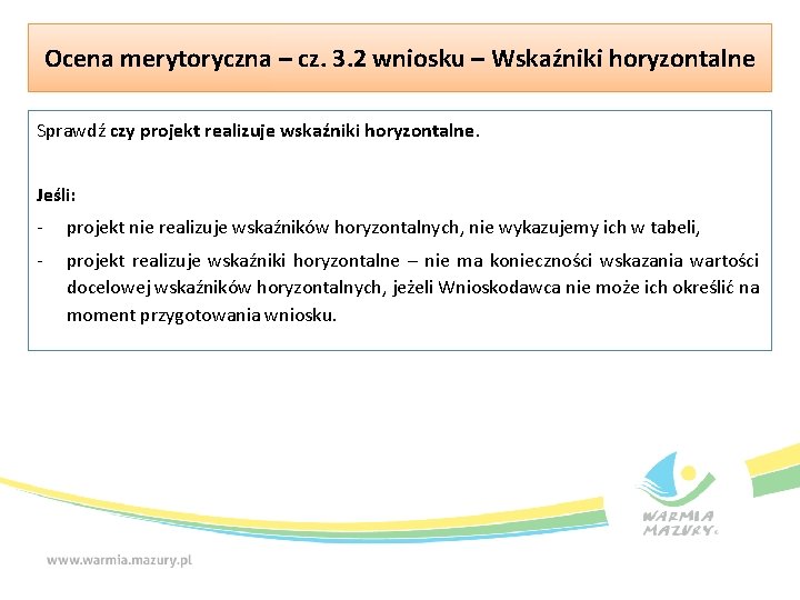 Ocena merytoryczna – cz. 3. 2 wniosku – Wskaźniki horyzontalne Sprawdź czy projekt realizuje