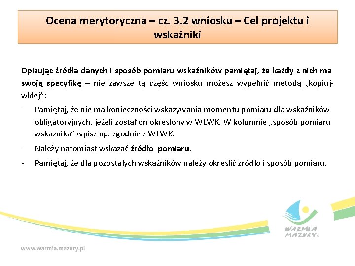 Ocena merytoryczna – cz. 3. 2 wniosku – Cel projektu i wskaźniki Opisując źródła