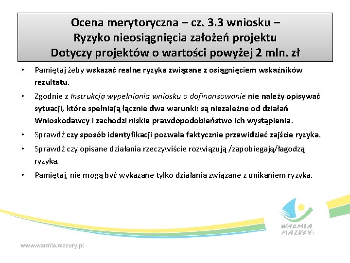 Ocena merytoryczna – cz. 3. 3 wniosku – Ryzyko nieosiągnięcia założeń projektu Dotyczy projektów