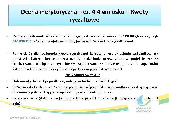 Ocena merytoryczna – cz. 4. 4 wniosku – Kwoty ryczałtowe • Pamiętaj, jeśli wartość