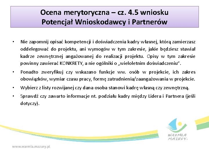 Ocena merytoryczna – cz. 4. 5 wniosku Potencjał Wnioskodawcy i Partnerów • Nie zapomnij