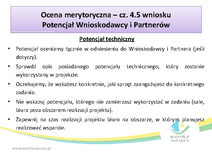 Ocena merytoryczna – cz. 4. 5 wniosku Potencjał Wnioskodawcy i Partnerów Potencjał techniczny •